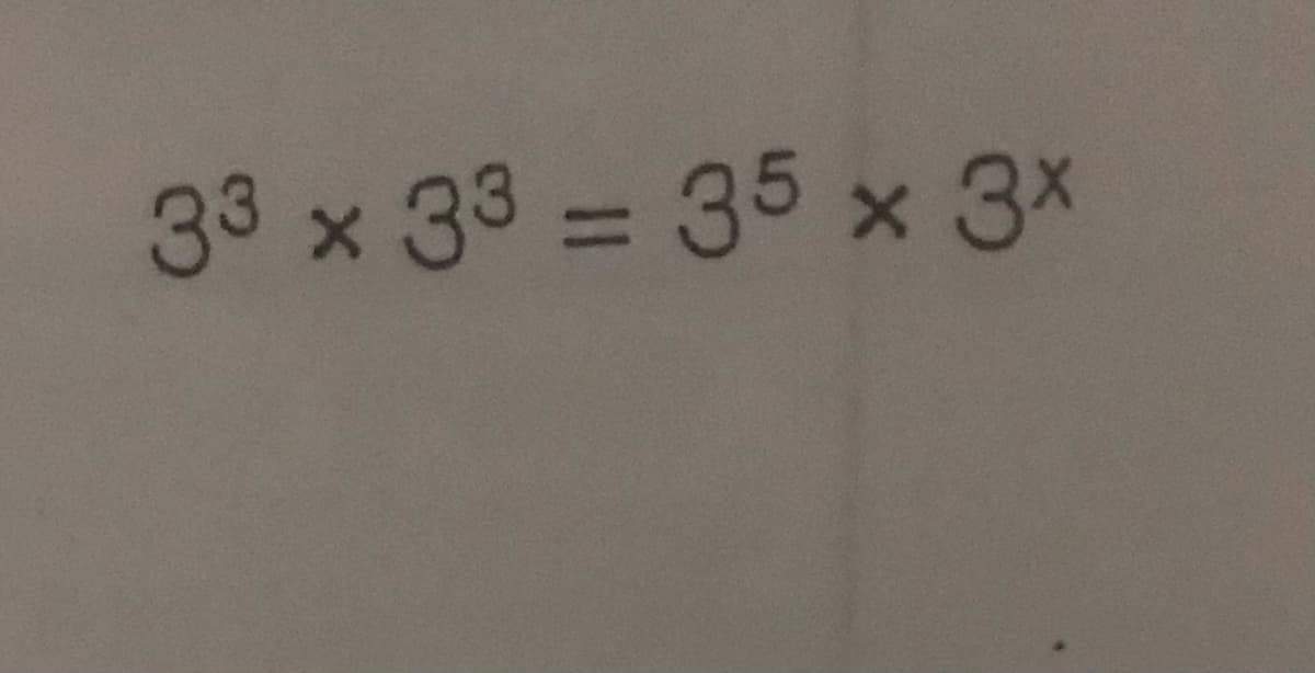 33 x 33 = 35 x 3*
%3D
