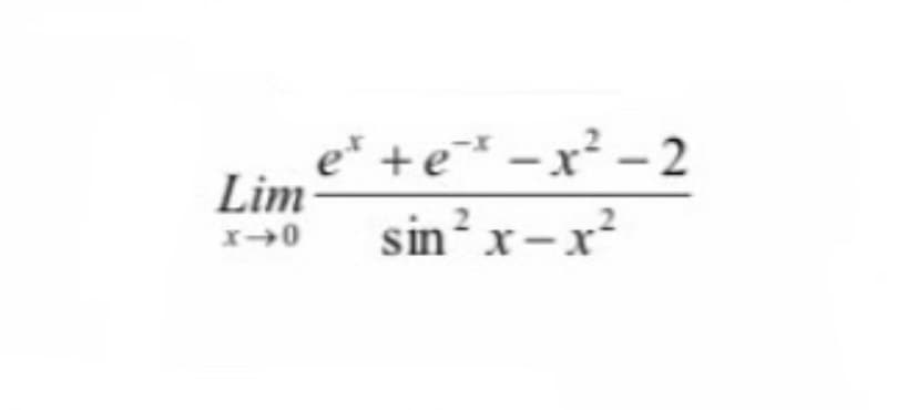 et +ex -x²-2
Lim
x→0 sin² x-x²