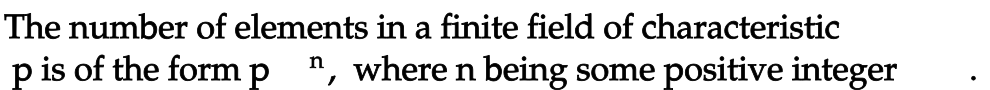 The number of elements in a finite field of characteristic
p is of the form p ", where n being some positive integer