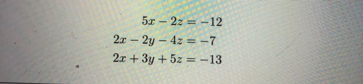 5х - 22 — -12
2л - 2у -42 - -7
-7
2х + 3у + 523-13
