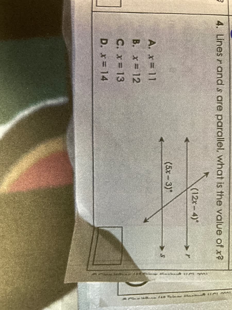 2
4. Lines rands are parallel, what is the value of x?
A. x = 11
B. x = 12
C. x= 13
D. x = 14
(12x-4)
(573)
creve suren
Afas The