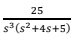 25
s3(s2 +4s+5)
