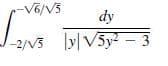 -V6/V3
dy
-2/V3 ly|V5y - 3

