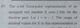 07. The n-bitr fixed poist representation of an
unsigned real number X uses f bits for the
fraction part. Let i-n-fThe range of
decimal values for X in this representation is

