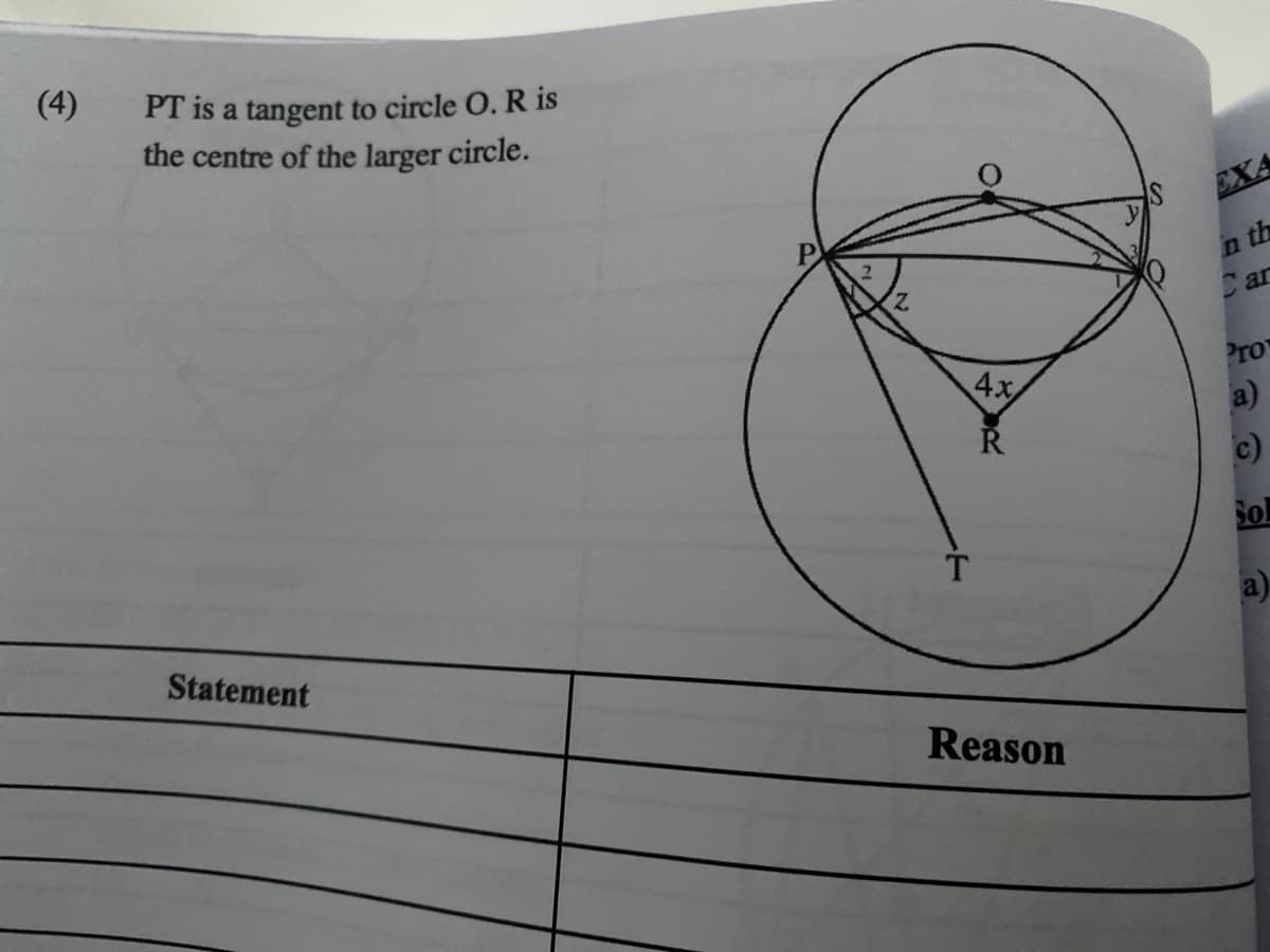 (4)
PT is a tangent to circle O. R is
the centre of the larger circle.
EXA
n th
Car
2
Pro
4x
a)
Ř
c)
Sol
T.
Statement
Reason
