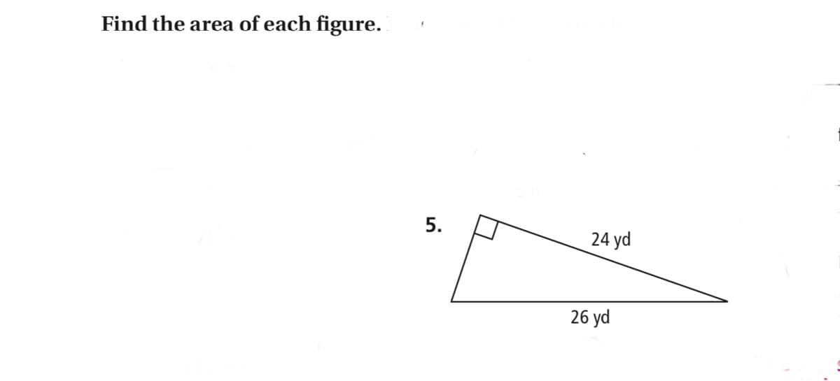 Find the area of each figure.
5.
24 yd
26 yd