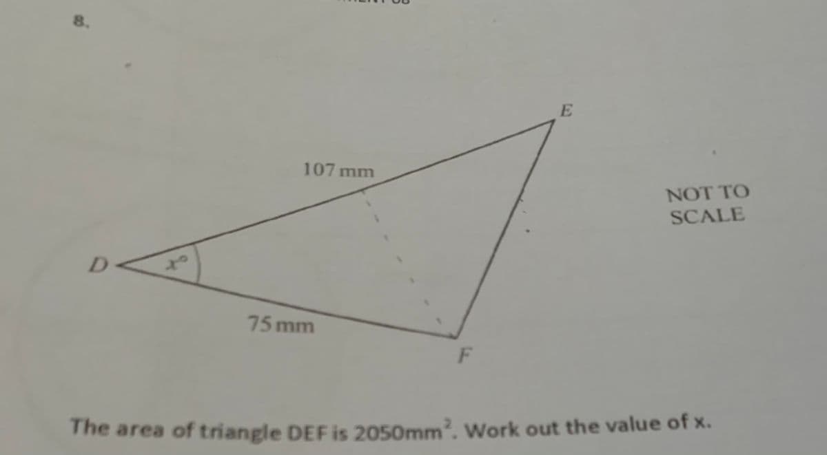 8.
107 mm
NOT TO
SCALE
D<
75 mm
The area of triangle DEF is 2050mm?, Work out the value of x.
