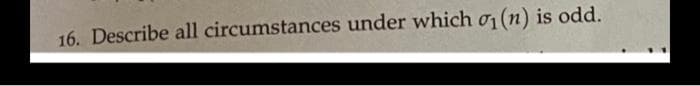 16. Describe all circumstances under which o1 (n) is odd.
