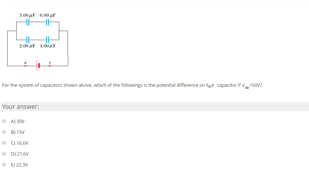 3.00 μF 6.00 μF
2.00 μF 4.00 μ F
For the system of capacitors shown above, which of the followings is the potential difference on 6µF capacitor if vob=50V?

