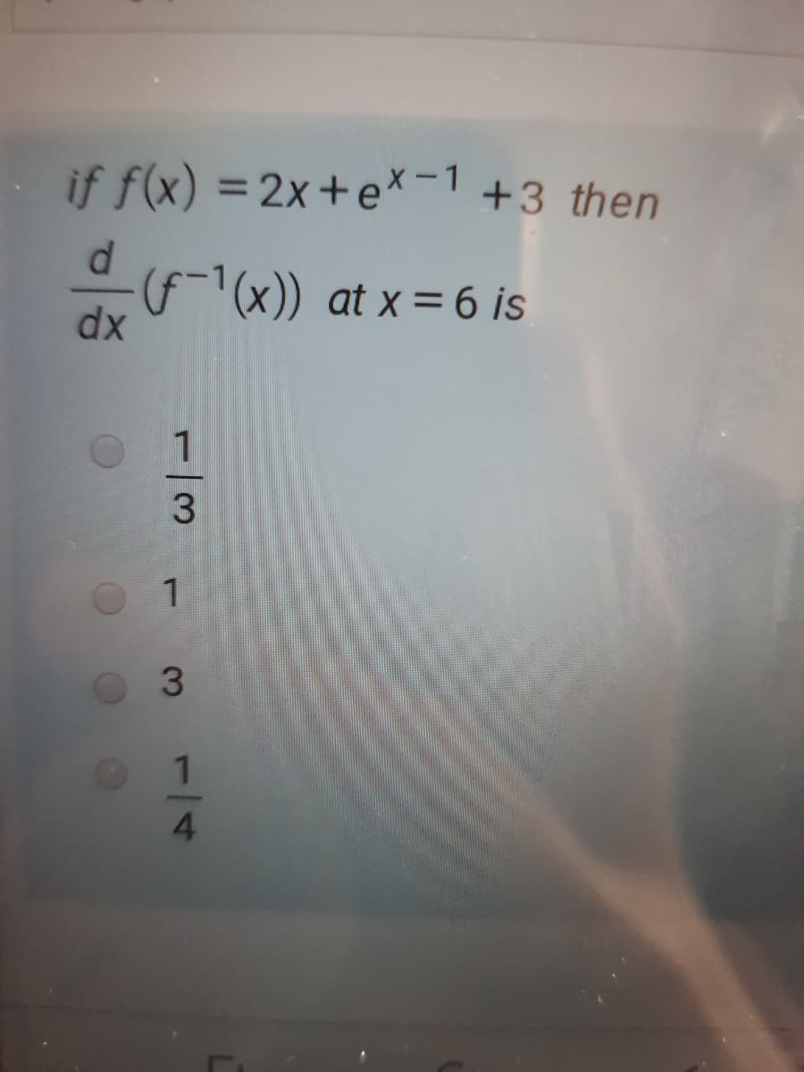 if f(x) =2x+eX-1 +3 then
(x)) at x = 6 is
1
3
1.
4.
