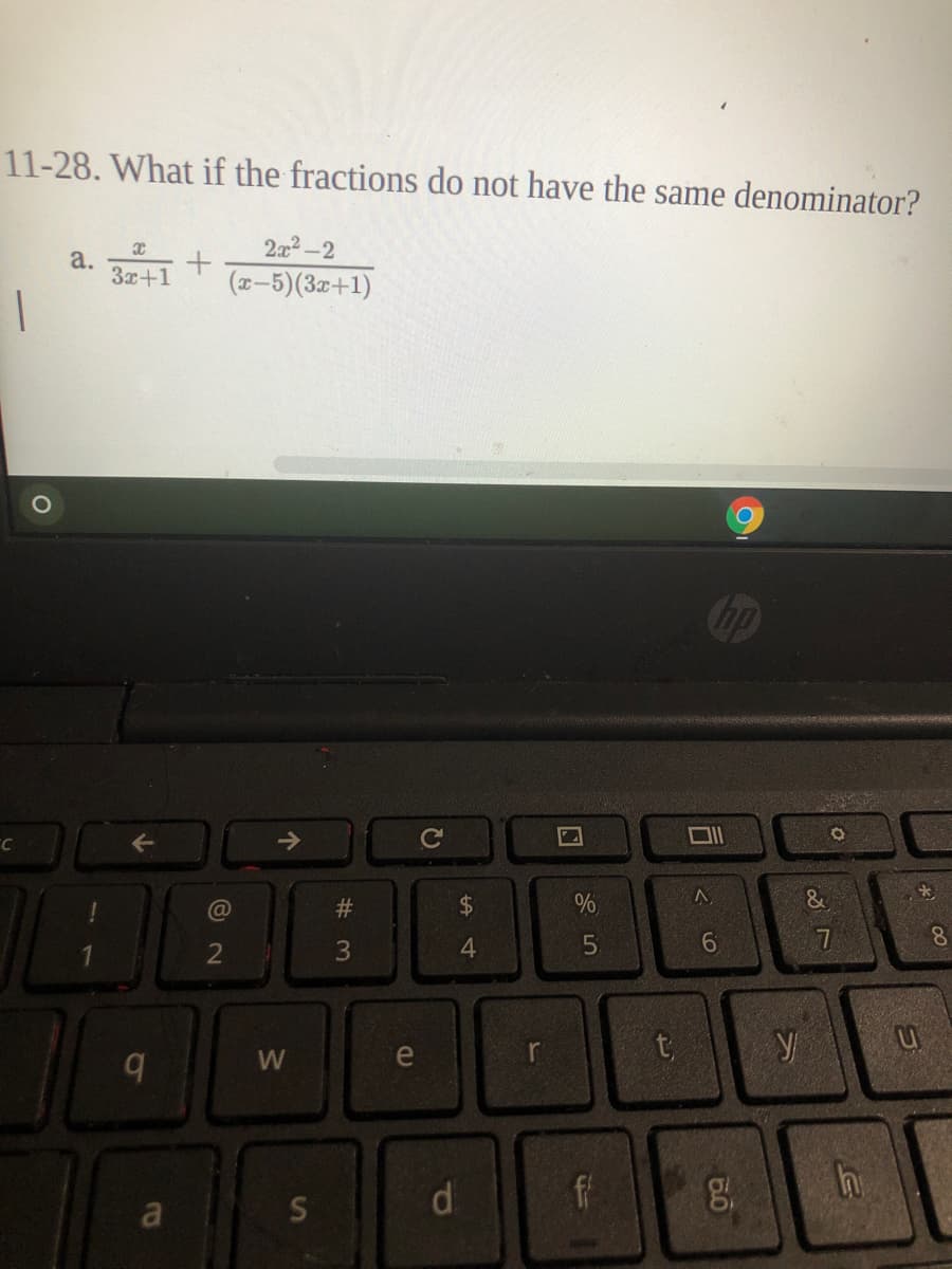 11-28. What if the fractions do not have the same denominator?
2x2-2
3x+1
(x-5)(3x+1)
->
Ce
24
&
8.
4
e
d.
ff
a
# 3
w/
