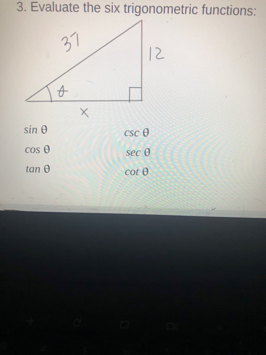 3. Evaluate the six trigonometric functions:
37
12
sin 0
CSc e
COs O
sec Ө
tan 0
cot 0
