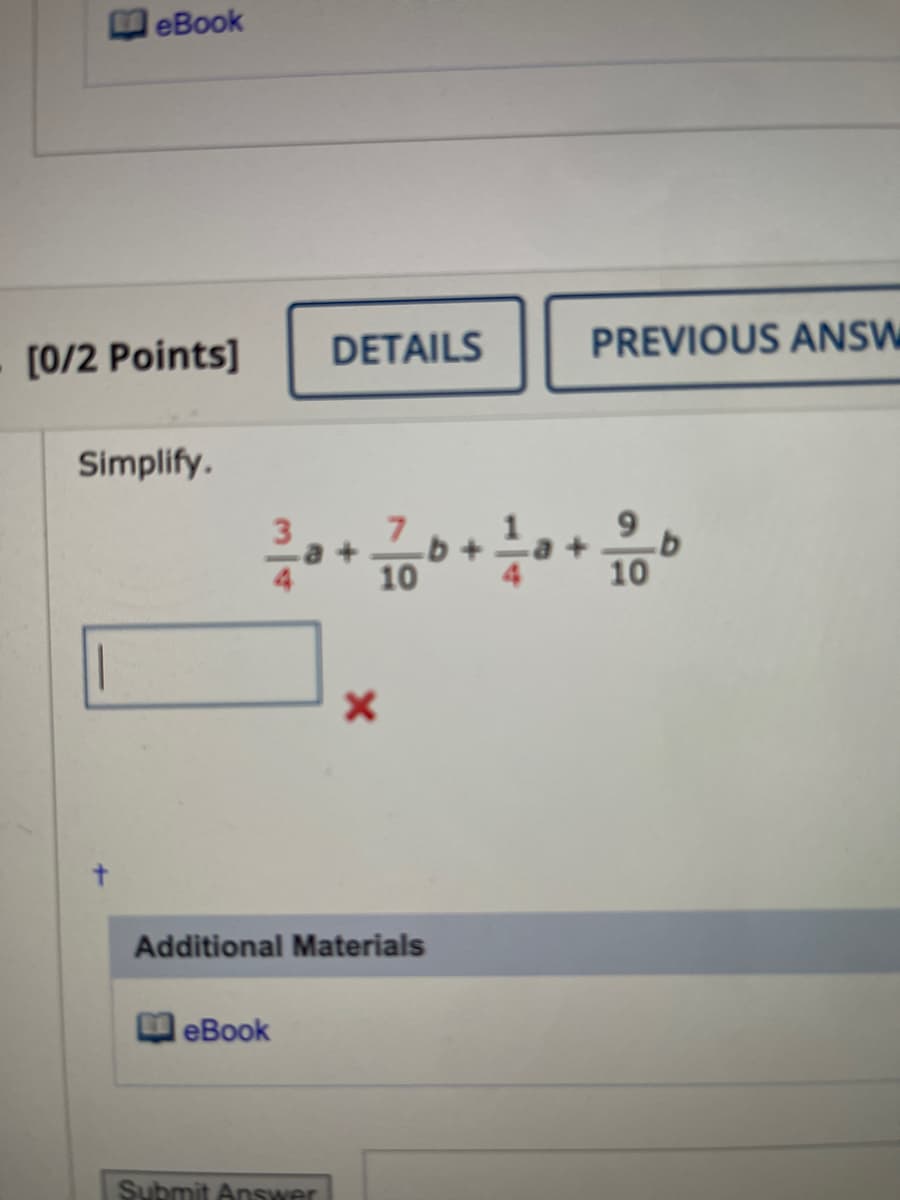 lеВook
[0/2 Points]
DETAILS
PREVIOUS ANSW
Simplify.
10
Additional Materials
еВook
Submit Answer
