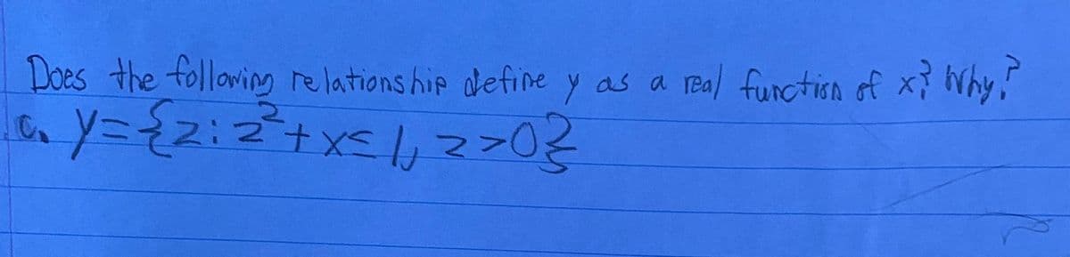 Does the folloring relations hip define y as a real furction of x? Why,"
रा
