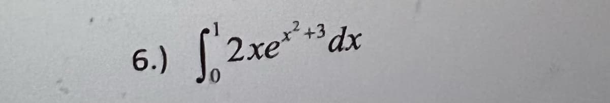 +3
2xe*² +³dx
6.) S₁2xe²².