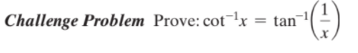 Challenge Problem Prove: cot!x = tan
