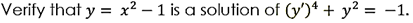 Verify that y = x² – 1 is a solution of (y')* + y? = -1.
%3D
