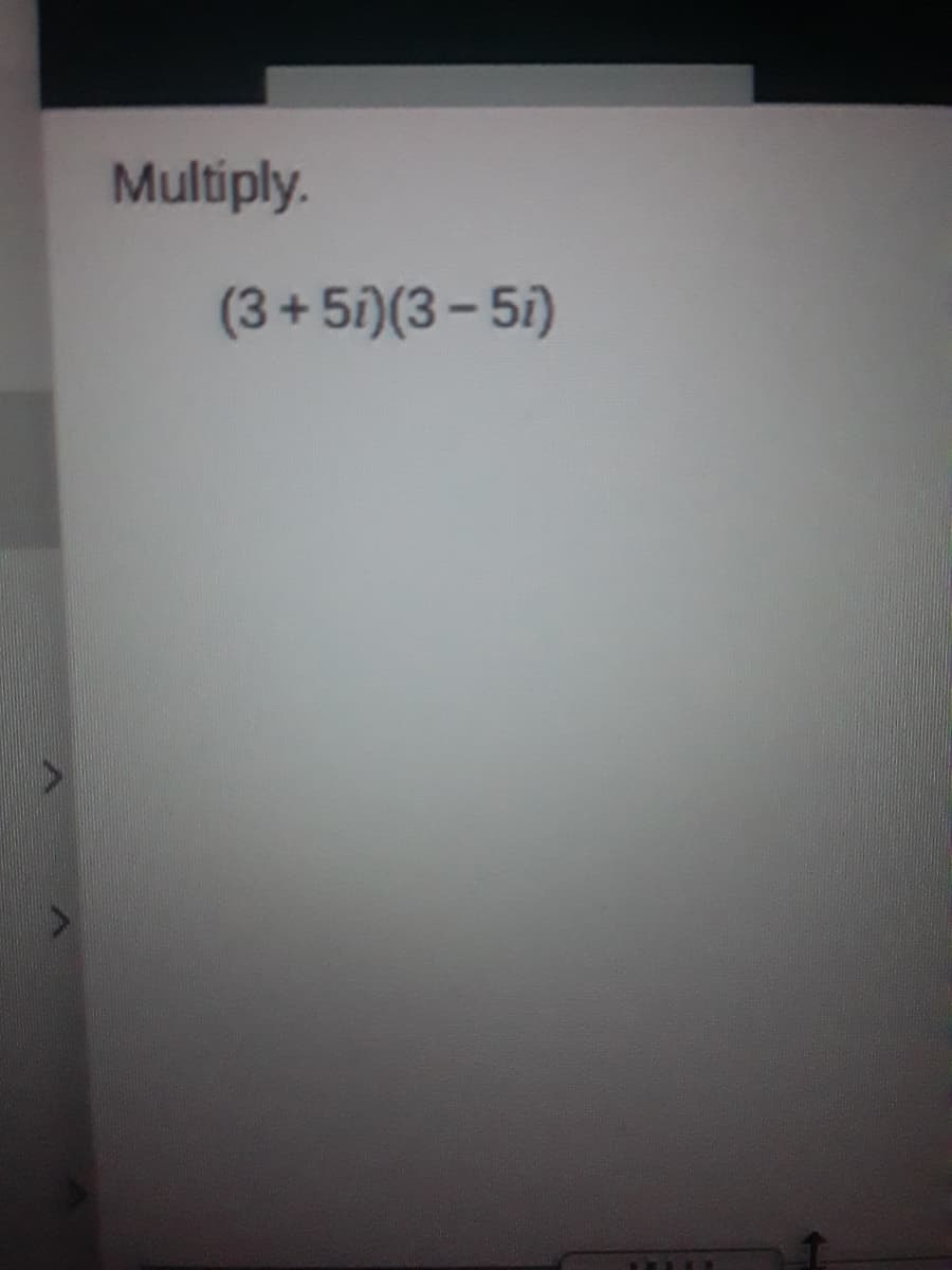 Multiply.
(3+ 51)(3- 51)
