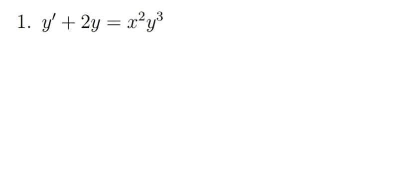 1. y' + 2y = x?y³
.2.3
