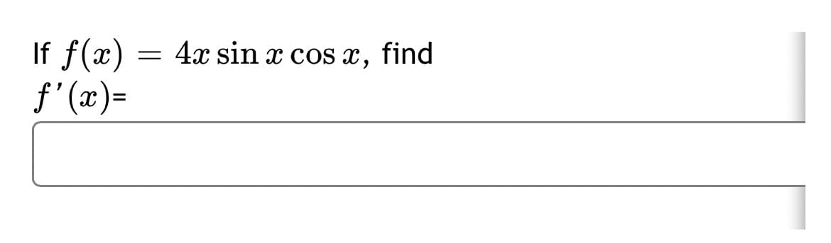 If f(x)
f' (x)=
4x sin x cos x,
find
