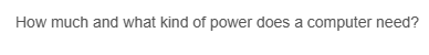 How much and what kind of power does a computer need?