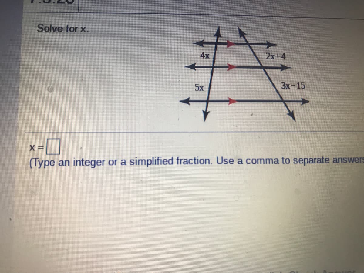 Solve for x.
4x
2x+4
5x
Зх-15
(Type an integer or a simplified fraction. Use a comma to separate answers
