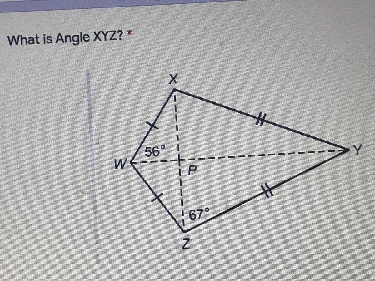What is Angle XYZ? *
%23
56°
Y
67°
