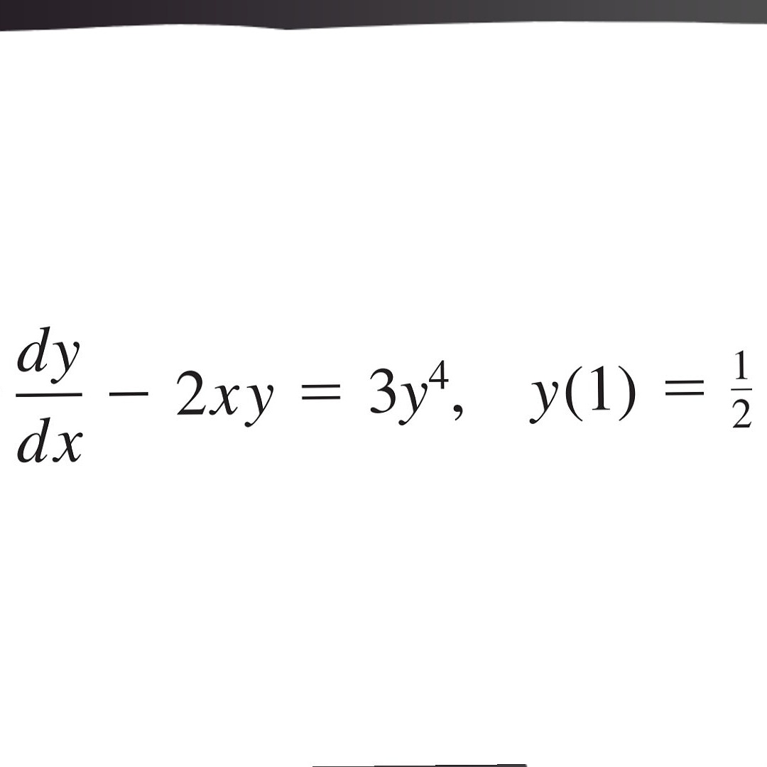 dy
2xy = 3y*, y(1) = ;
dx
