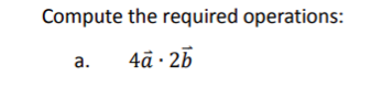 Compute the required operations:
a.
4ā 26