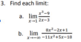 3. Find each limit:
а. lim
X1 2x-3
8x²-2x+1
b. lim
x-o -11x+5x-18
