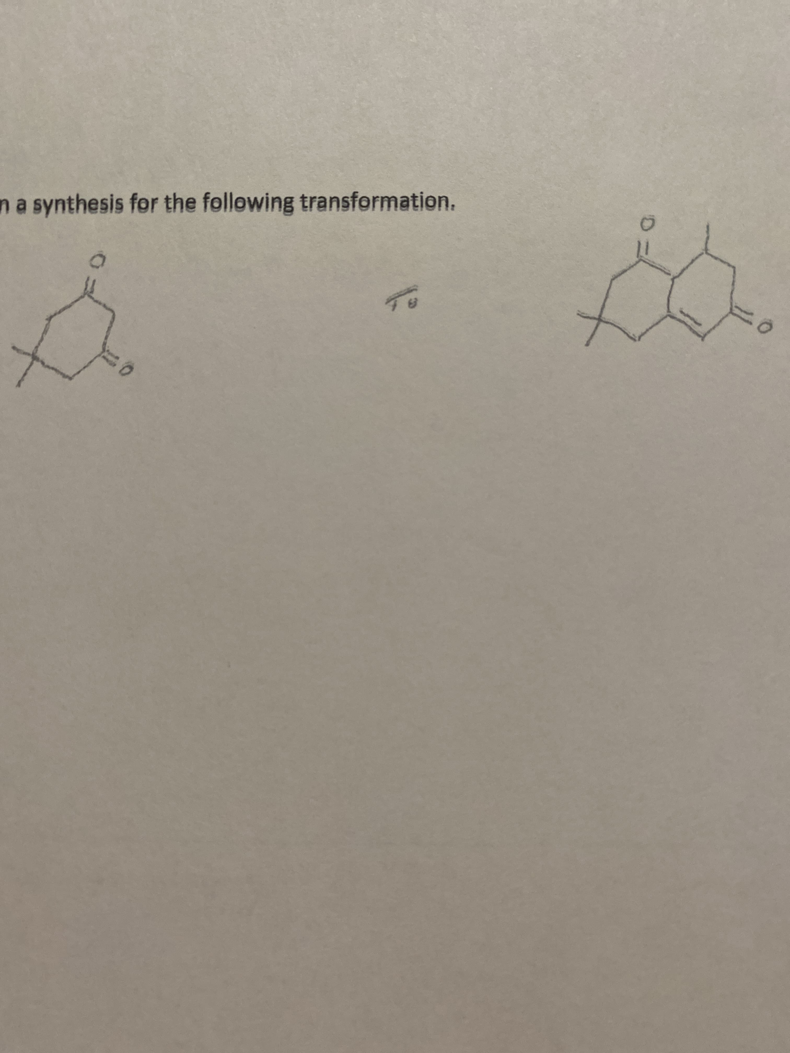 a synthesis for the fellowing transformation.
To
