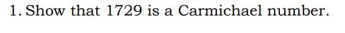 1. Show that 1729 is a Carmichael number.
