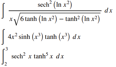 sech? (In x²)
dx
x/6 tanh (In x2) – tanh² (In x²)
4x? sinh (x³) tanh (x³) dx
3
sech? x tanh x dx
