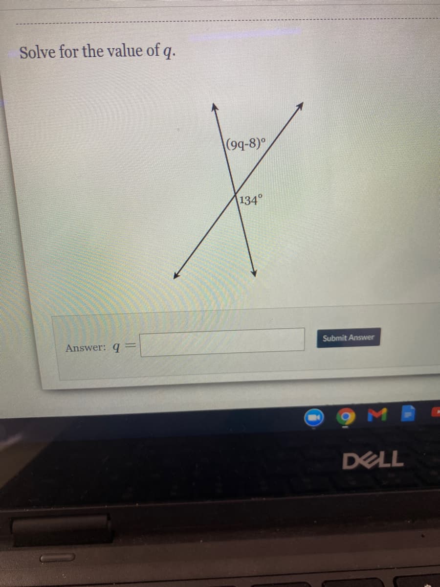 Solve for the value of q.
Answer: q
(99-8)
134°
Submit Answer
M
DELL