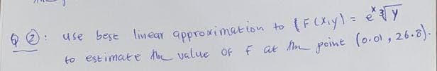 QO
use best linear approximation to (F(Xiy) = e
to estimate the value of f at the point (0.0), 26.8).