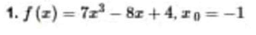 1. f(z) = 7z-8z +4, rp =-1
%3D
