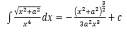 S
x²+a²
=dx =
(x²+a²) ²
3a²x²
+ c