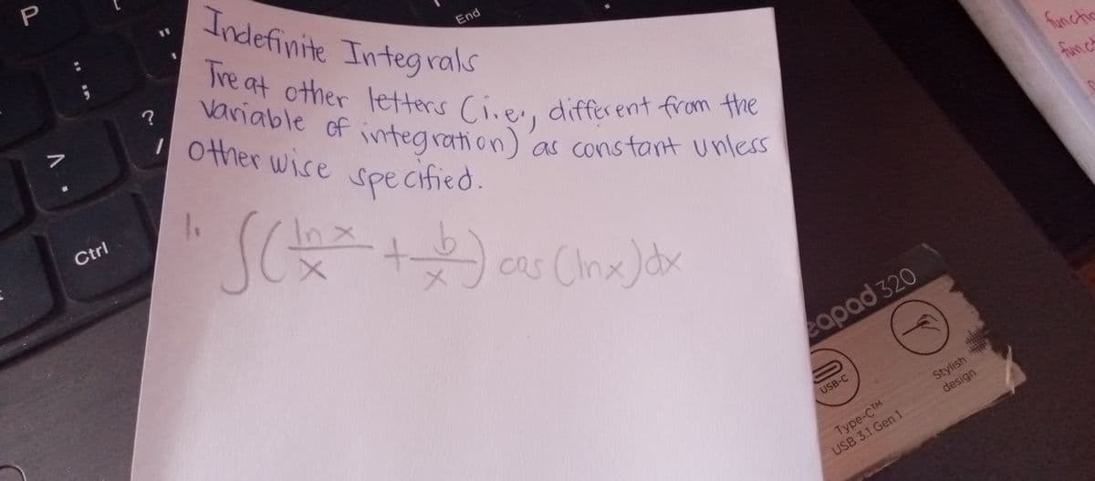 Tre at other letters Ciier, differ ent from the
Indefinite Integ vals
End
Ne at other letters Cien different from the
vanable of integration) as constant Unless
1other wise
Suncto
specified.
Inx
1.
funct
Ctrl
s Clnx)d
cQ
Cas
eapad 320
Stylish
design
USB-C
Type-CTM
USB 3.1 Gen 1
