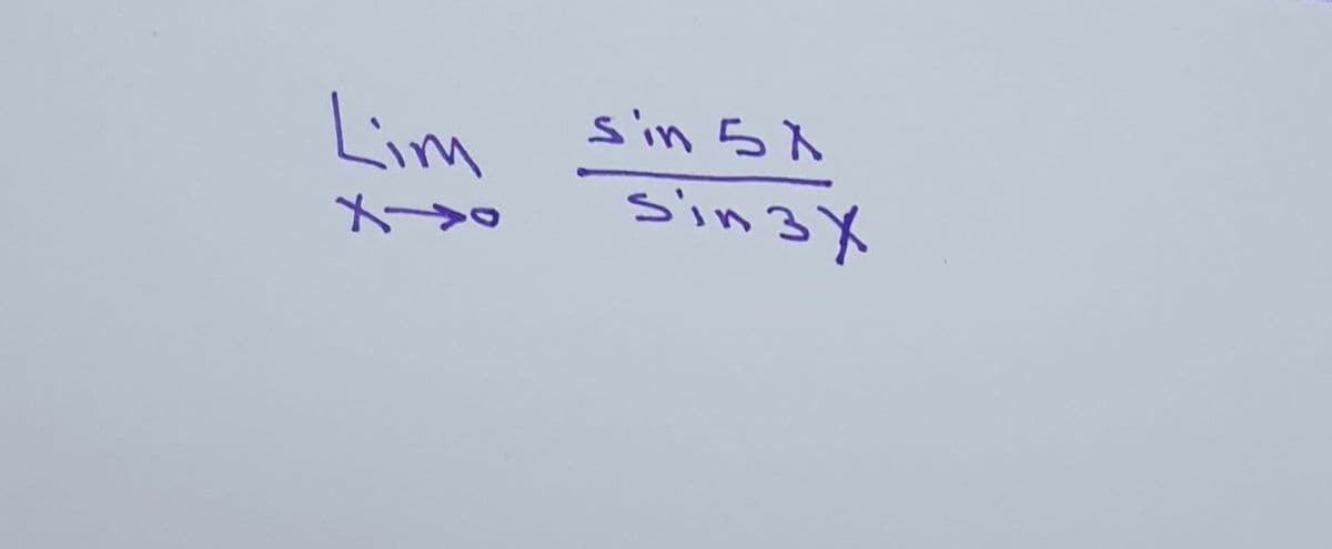 Lim
s'in 5A
sin3X
