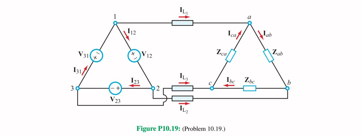 V31
131
3
1
+
V23
112
V12
IL₂
Ica
Lca
Figure P10.19: (Problem 10.19.)
Ibc
Zbc
ab
Zab