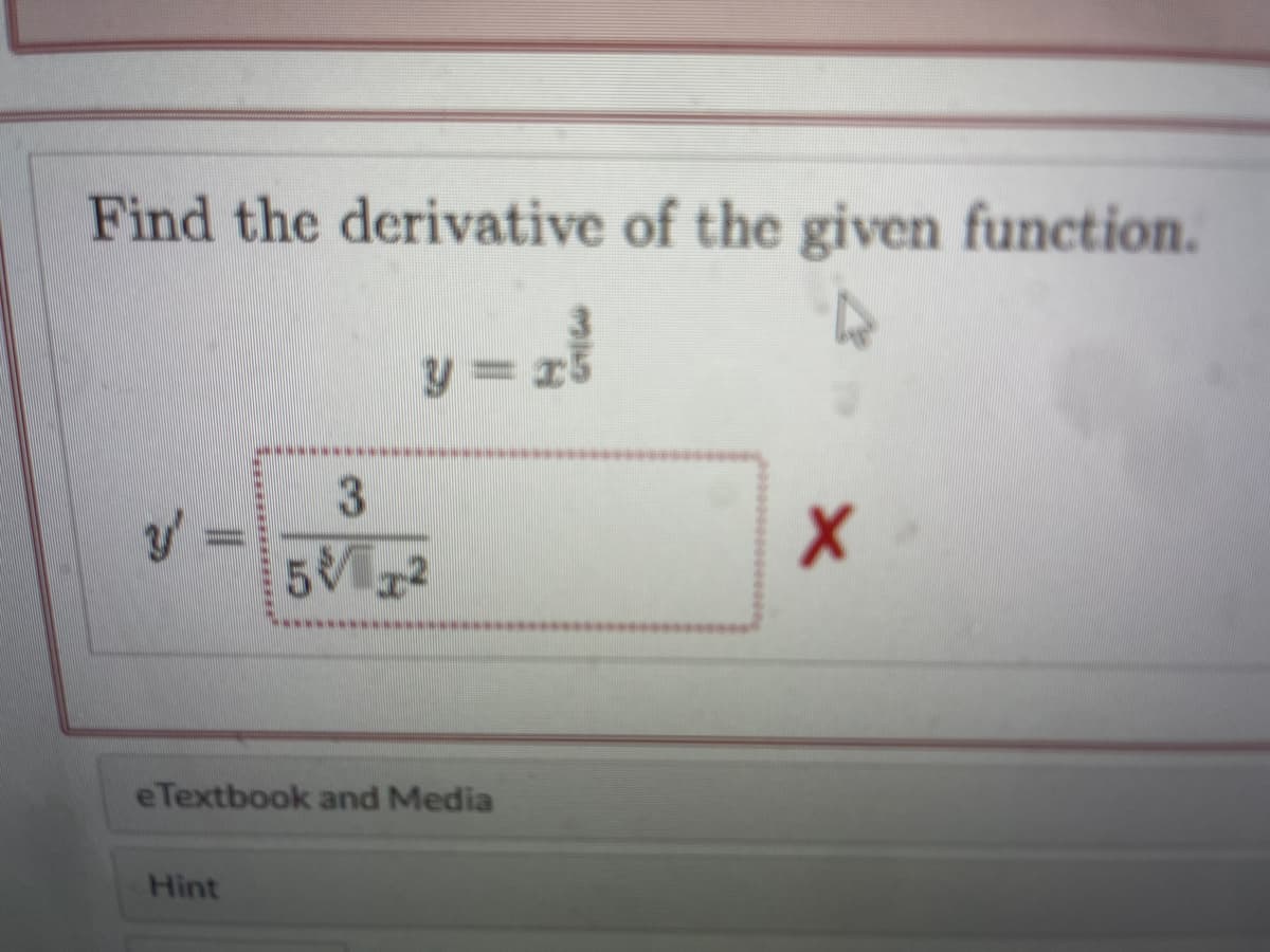 Find the derivative of the given function.
3
52
e Textbook and Media
Hint
