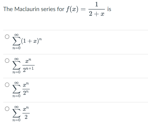 The Maclaurin series for f(x)
L(1+z)”
n=0
∞
n=0
S
M8 M8
n=0
"
2n+1
72
2"
2
=
1
2+
is