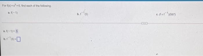 For f(x) = x +6, find each of the following.
c. (fof x597)
a. f(-1)
a. f(-1) 5
