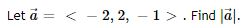Let à
< 2, 2, -1> . Find al.