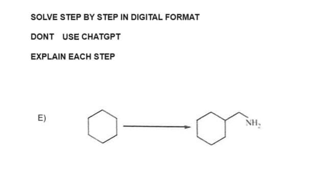 SOLVE STEP BY STEP IN DIGITAL FORMAT
DONT USE CHATGPT
EXPLAIN EACH STEP
E)
NH₂