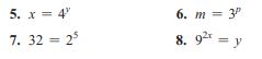 5. x = 4"
6. m
= 3P
7. 32 = 25
8. 9* = y
%3D
