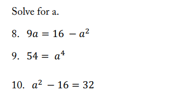 Solve for a.
8. 9a = 16 - a²
9. 54 = a¹
10. a² 16 = 32
-