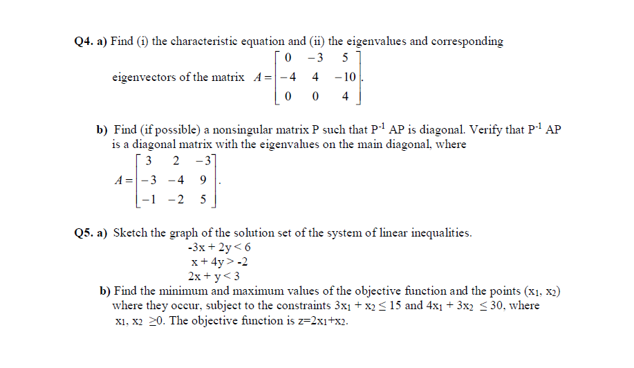 Find (i) the characteristic equation and (ii) the eigenvalues and corresponding
- 3
5
eigenvectors of the matrix A =
4
4
– 10
4
