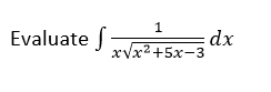 1.
dx
Evaluate
xVx2+5x-3
