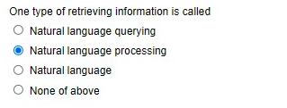 One type of retrieving information is called
Natural language querying
Natural language processing
Natural language
None of above